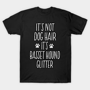 It's Not Dog Hair Its Basset Hound Glitter Dog Lover T-Shirt
